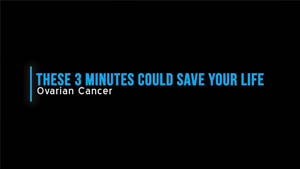 Blue text on a black background reads: These 3 minutes could save your life - ovarian cancer
