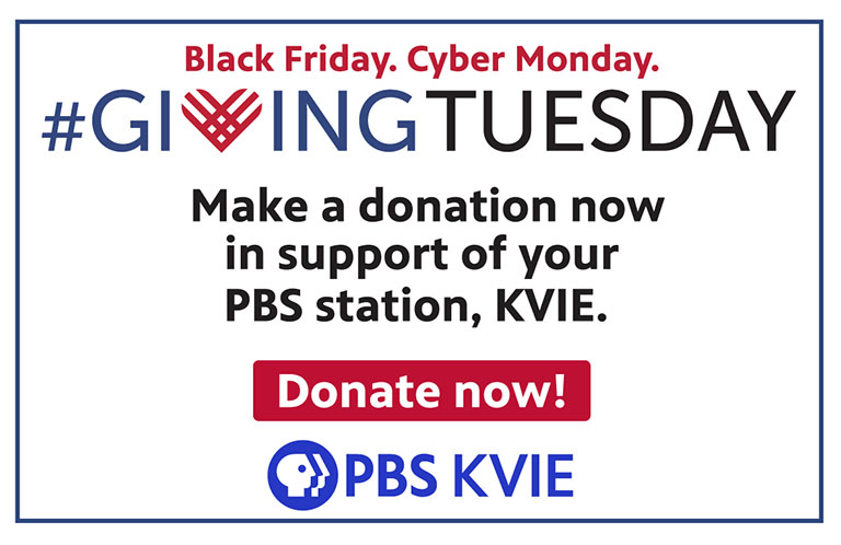 Giving Tuesday: Make a donation now in support of your PBS station, KVIE.