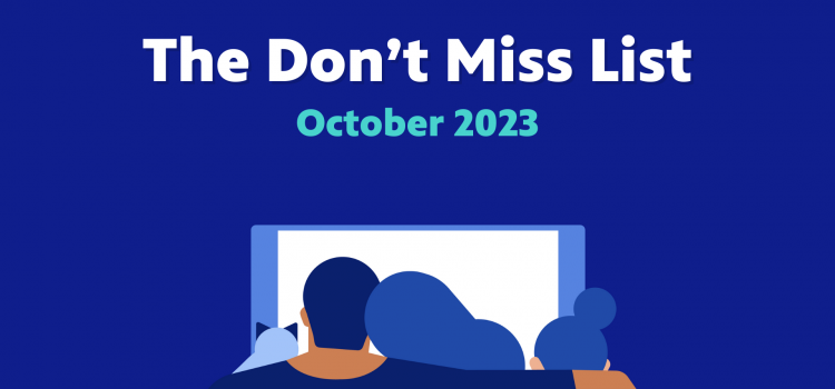 The Don’t Miss List – October 2023