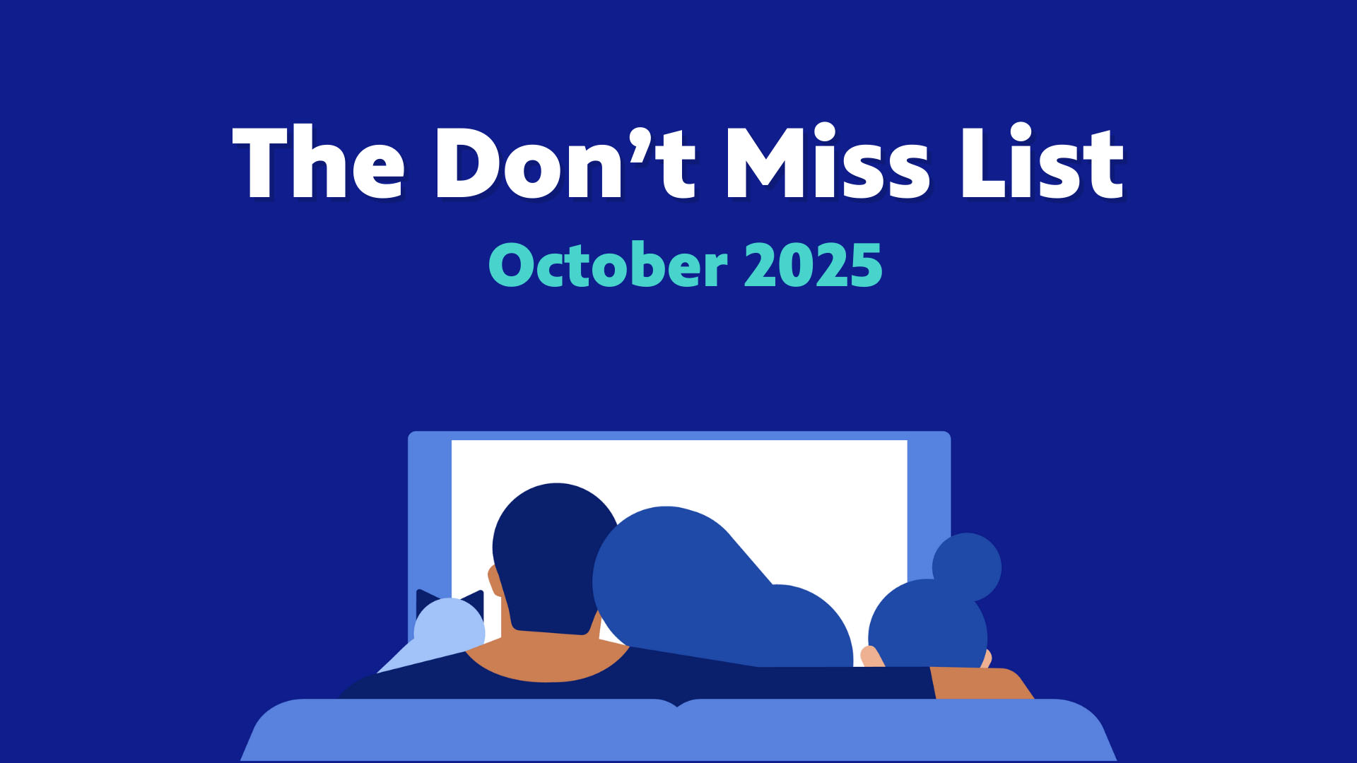 Take a look at The Don't Miss List for October 2025