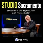 Studio Sacramento Podcast. Sacramento and Beyond 2026 with Marcos Bretón
