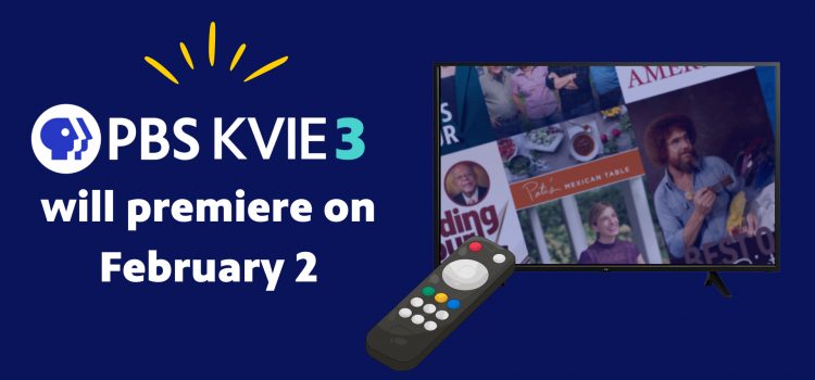 The KVIE3 Channel will Premiere on February 2 The KVIE3 Channel will Premiere on February 2