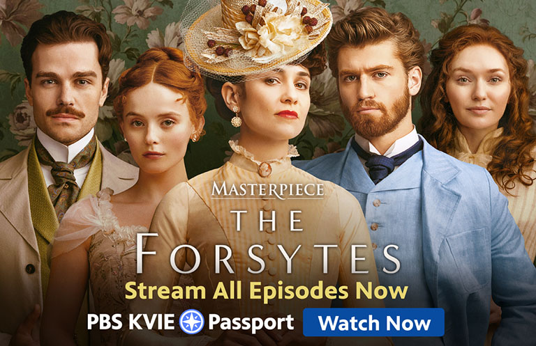 Stream All Episodes for The Forsytes with PBS KVIE Passport. Watch Now