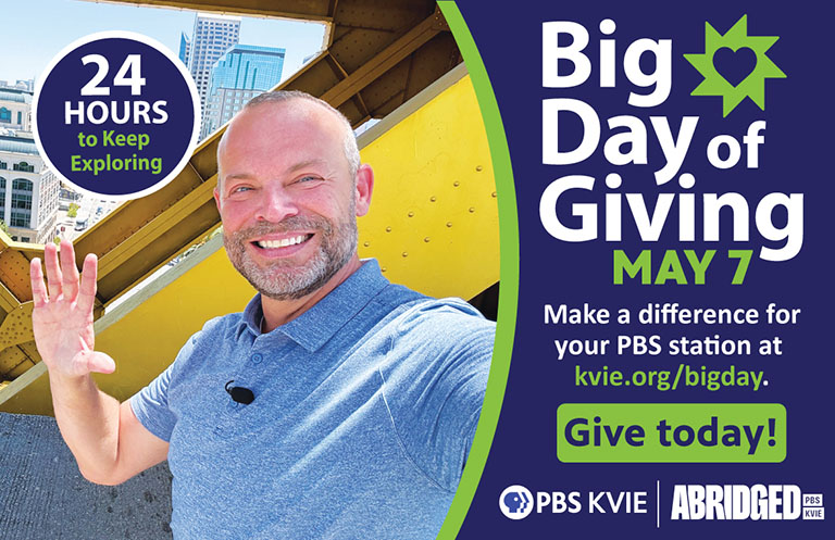 Big Day of Giving Happens on May 7. Make a difference for your PBS station at kvie.org/bigday. Give Today