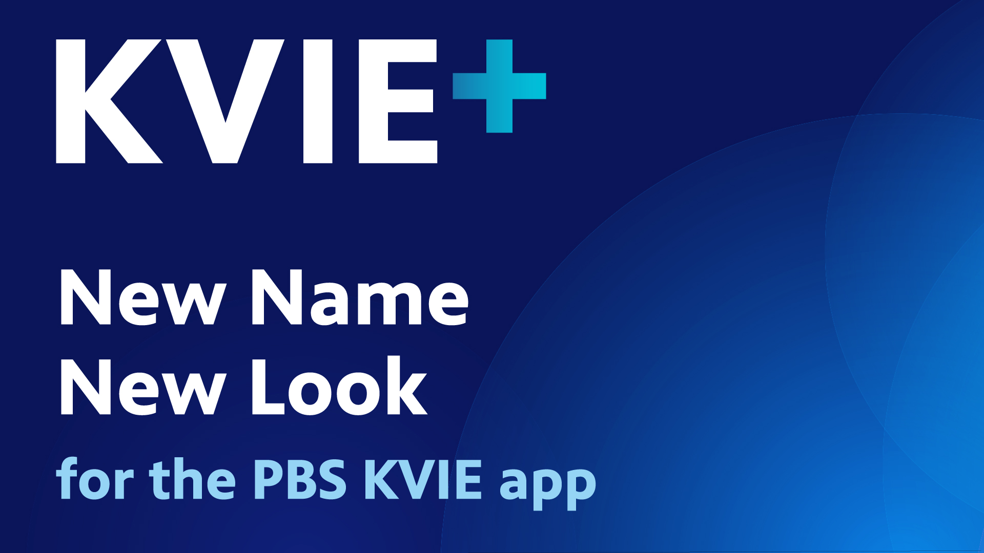KVIE Plus. A new name, a new look for the PBS KVIE app.